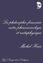Couverture du livre « La philosophie française entre phénoménologie et métaphysique » de Michel Haar aux éditions Puf