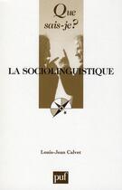 Couverture du livre « La sociolinguistique (6e édition) » de Louis-Jean Calvet aux éditions Que Sais-je ?