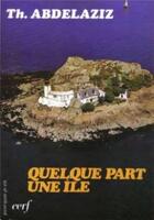 Couverture du livre « Quelque part une île » de Abdelaziz Therese aux éditions Cerf