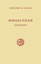 Couverture du livre « Morales sur Job ; livres XXVIII-XXIXX » de Gregoire Le Grand aux éditions Cerf