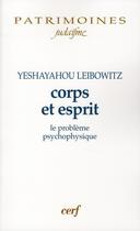 Couverture du livre « Corps et esprit ; le problème psychophysique » de Leibowitz Yesha aux éditions Cerf