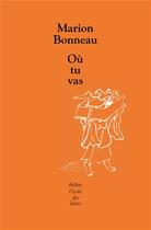 Couverture du livre « Où tu vas » de Marion Bonneau aux éditions Ecole Des Loisirs