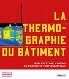 Couverture du livre « La thermographie du bâtiment ; principes et applications du diagnostic thermographique » de Dominique Pajani aux éditions Eyrolles