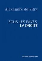 Couverture du livre « Sous les pavés, la droite » de Alexandre De Vitry aux éditions Desclee De Brouwer