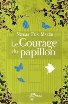 Couverture du livre « Le courage du papillon » de Fox Mazer-N aux éditions Albin Michel