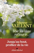 Couverture du livre « Voir les lilas refleurir... » de Maryse Vaillant aux éditions Albin Michel