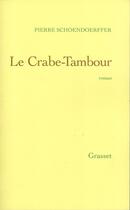 Couverture du livre « Le crabe-tambour » de Pierre Schoendoerffer aux éditions Grasset