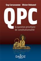 Couverture du livre « La QPC, la question prioritaire de constitutionnalité » de Olivier Duhamel et Guy Carcassonne aux éditions Dalloz