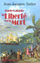 Couverture du livre « Marie-Galante la liberté ou la mort » de Jean-Jacques Antier aux éditions Presses De La Cite