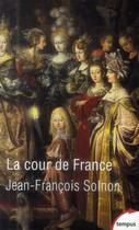 Couverture du livre « La cour de France » de Jean-Francois Solnon aux éditions Tempus/perrin