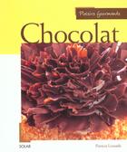 Couverture du livre « Plaisirs Gourmands ; Le Chocolat » de Patricia Lousada aux éditions Solar