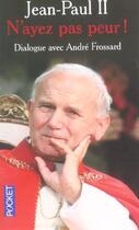 Couverture du livre « N'Ayez Pas Peur ! Dialogue Avec Andre Frossard » de Jean Paul Ii aux éditions Pocket