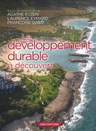 Couverture du livre « Le développement durable à découvert » de Francoise Gaill et Laurence Eymard et Agathe Euzen aux éditions Cnrs Editions
