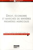 Couverture du livre « Droit, économie et marchés de matières premières agricoles » de Erik Le Dolley et Francois Collart Dutilleul aux éditions Lgdj