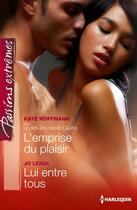 Couverture du livre « L'emprise du plaisir - Lui entre tous » de Jo Leigh et Kate Hoffmann aux éditions Harlequin