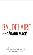 Couverture du livre « Baudelaire » de Gérard Macé aux éditions Buchet Chastel