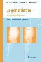 Couverture du livre « La gonarthrose ; traitement chirurgical : de l'arthroscopie à la prothèse » de Bonnin/Chambat aux éditions Springer