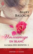 Couverture du livre « La saga des Bedwyn Tome 1 ; un mariage en blanc » de Mary Balogh aux éditions J'ai Lu