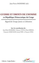 Couverture du livre « Guerre et droits de l'homme en république démocratique du Congo ; regard du groupe justice et libération » de Jean-Pierre Badidike et Francoise Marchand et Clement Citeya et Pierre Kibaka et Justin Pabu et Francois Zoka aux éditions L'harmattan