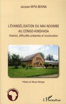 Couverture du livre « L'évangelisation du Mai-Ndombe au Congo-Kinshasa ; histoire, difficultes présentes et inculturation » de Jacques Mpia Bekina aux éditions L'harmattan