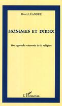 Couverture du livre « Hommes et dieux ; une approche raisonnée de la religion » de Henri Leandre aux éditions Editions L'harmattan