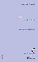 Couverture du livre « Re coudre » de Antoine Simon aux éditions Editions L'harmattan