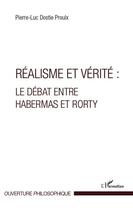 Couverture du livre « Réalisme et vérité : le débat entre Habermas et Rorty » de Pierre-Luc Dostie Proulx aux éditions Editions L'harmattan