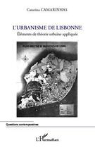 Couverture du livre « L'urbanisme de Lisbonne ; éléments de théorie urbaine appliquée » de Catarina Camarinhas aux éditions L'harmattan