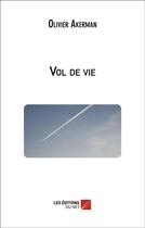 Couverture du livre « Vol de vie » de Olivier Akerman aux éditions Editions Du Net