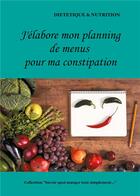 Couverture du livre « J'élabore mon planning de menus pour ma constipation » de Cedric Menard aux éditions Books On Demand