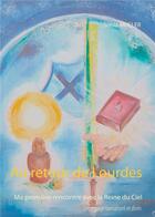 Couverture du livre « Au retour de Lourdes ; Ma première rencontre avec la Reine du Ciel » de Muller Sonia aux éditions Books On Demand