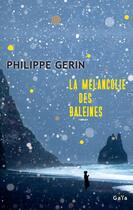 Couverture du livre « La mélancolie des baleines » de Philippe Gerin aux éditions Gaia