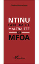 Couverture du livre « Ntinu ; la retraitée maltraitée de Mfoa » de Dieudonne Antoine-Ganga aux éditions Editions L'harmattan