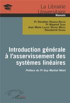 Couverture du livre « Introduction générale à l'asservissement des systèmes linéaires » de Donatien Nganga-Kouya et Maarouf Saad et Jean-Marie Lauhic Ndong Mezui et Dieudonne Ekang aux éditions L'harmattan