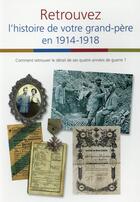Couverture du livre « Retrouvez L Histoire De Votre Grand Pere En 1914 1918 » de Yves Buffetaut aux éditions Archives Et Cultures