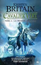 Couverture du livre « Cavalier vert Tome 2 : la première cavalière » de Kristen Britain aux éditions Bragelonne