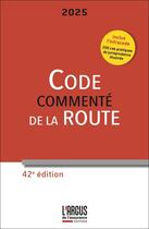 Couverture du livre « Code de la route commenté ; Infracode (édition 2025) » de Jean-Baptiste Le Dall et Gerard Defrance et Lionel Namin aux éditions L'argus De L'assurance