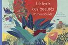 Couverture du livre « Le livre des beautés minuscules ; 36 poèmes pour dire la beauté du monde » de Carl Norac et Julie Bernard aux éditions Rue Du Monde