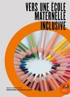 Couverture du livre « Vers une école maternelle inclusive » de Segolene Le Mouillour aux éditions Bord De L'eau