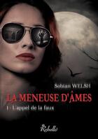 Couverture du livre « La meneuse d'ames t1 l'appel de la faux » de Sobian Welsh aux éditions Rebelle