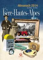 Couverture du livre « Almanach de l'Isère-Hautes-Alpes 2014 » de Herve Berteaux et Jean Daumas aux éditions Communication Presse Edition
