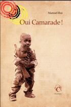 Couverture du livre « Oui camarade ! » de Manuel Rui aux éditions Chandeigne