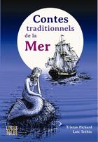 Couverture du livre « Contes traditionnels de la mer » de Tristan Pichard et Loic Trehin aux éditions Locus Solus