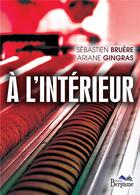 Couverture du livre « À l'intérieur » de Sebastien Bruere et Ariane Gingras aux éditions Bergame