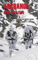 Couverture du livre « Archange code zéro zéro » de Gabriel De Saint-Ang aux éditions Le Livre Et La Plume