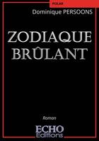 Couverture du livre « Zodiaque brûlant » de Dominique Persoons aux éditions Echo Editions