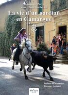 Couverture du livre « La vie d'un gardian en Camargue » de Dominique Paret et Sandy Bouterin-Bernal aux éditions Nombre 7