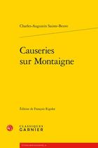 Couverture du livre « Causeries sur Montaigne » de Charles-Augustin Sainte-Beuve aux éditions Classiques Garnier