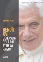 Couverture du livre « Benoît XVI : Le pape de la raison et de la foi » de Mariano Fazio aux éditions Boleine