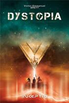 Couverture du livre « Dystopia » de Victor-Emmanuel Brett aux éditions Inceptio